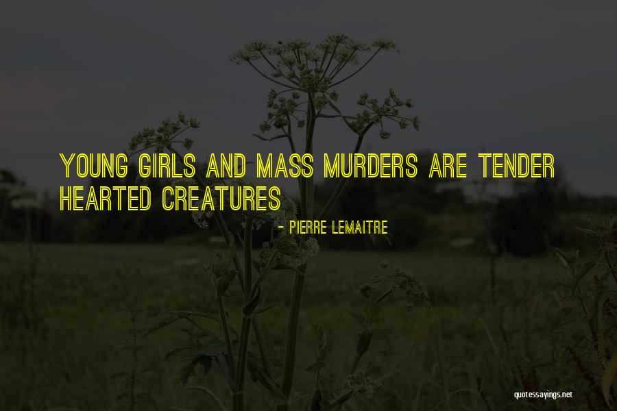 Lemaitre Quotes By Pierre Lemaitre Lemaitre Quotes By Pierre Lemaitre