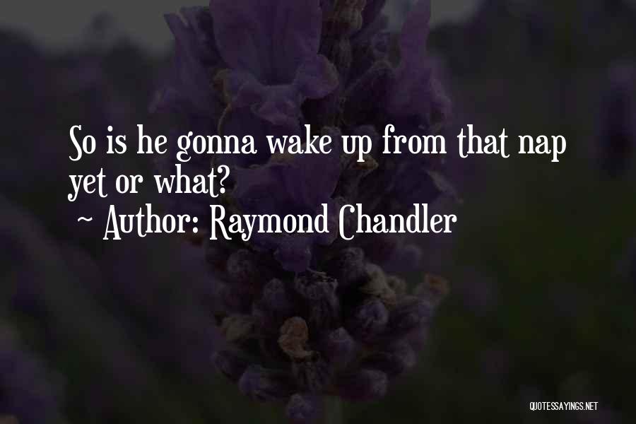 Leminski Quotes By Raymond Chandler
