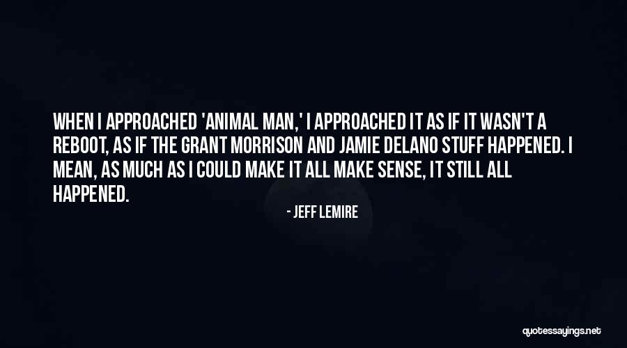 Lemire Quotes By Jeff Lemire Lemire Quotes By Jeff Lemire