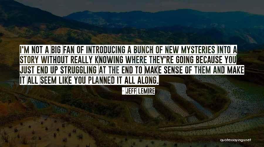 Lemire Quotes By Jeff Lemire Lemire Quotes By Jeff Lemire