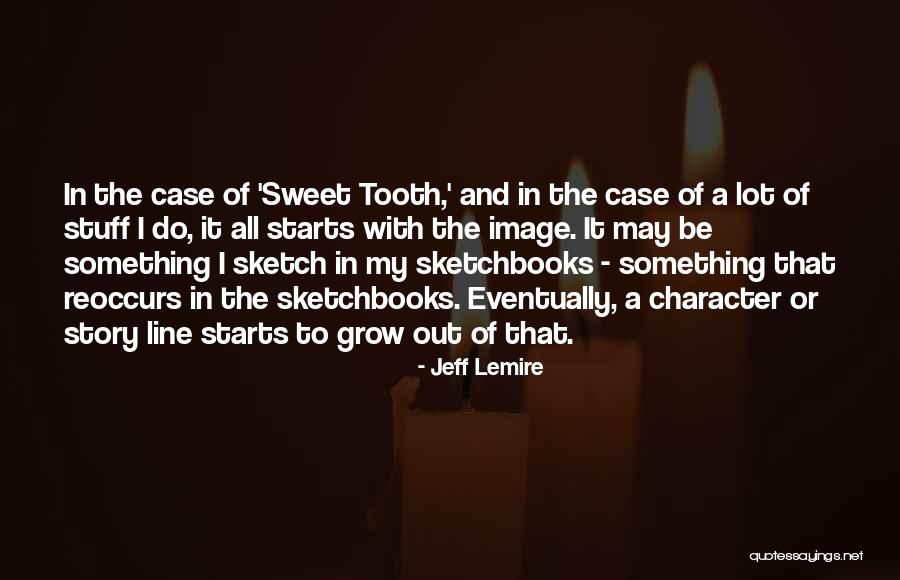 Lemire Quotes By Jeff Lemire Lemire Quotes By Jeff Lemire