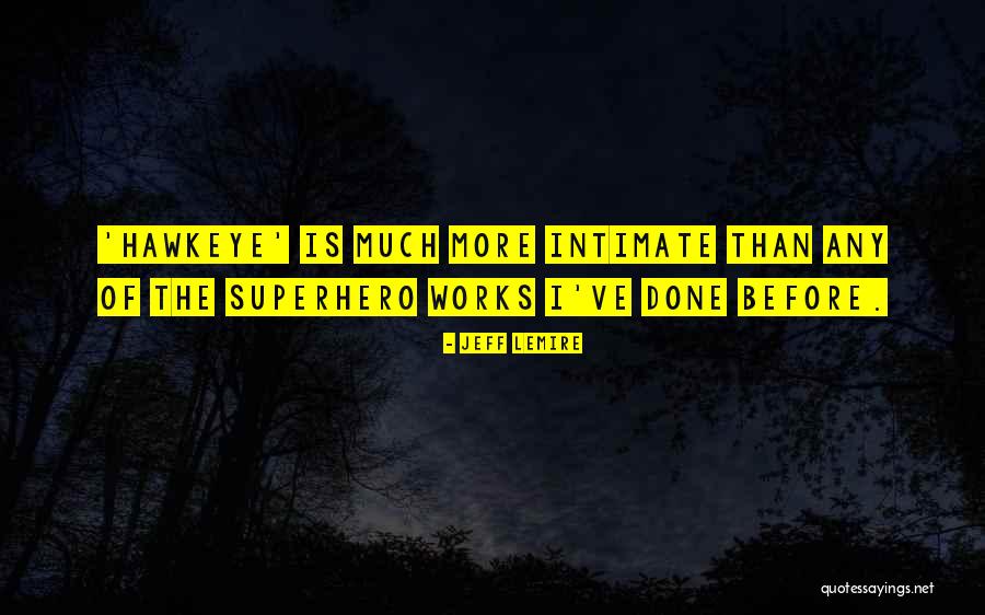 Lemire Quotes By Jeff Lemire Lemire Quotes By Jeff Lemire
