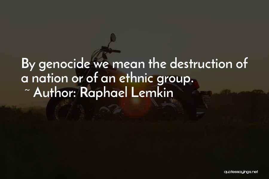 Lemkin Quotes By Raphael Lemkin