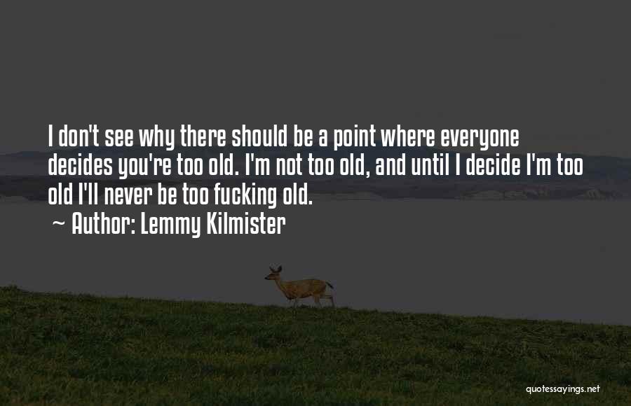 Lemmy Quotes By Lemmy Kilmister