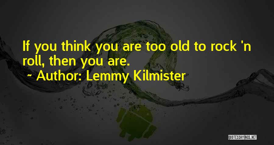 Lemmy Quotes By Lemmy Kilmister