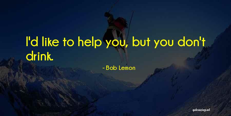 Lemon Drink Quotes By Bob Lemon Lemon Drink Quotes By Bob Lemon