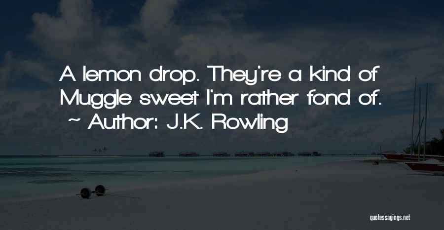 Lemon Drop Quotes By J.K. Rowling