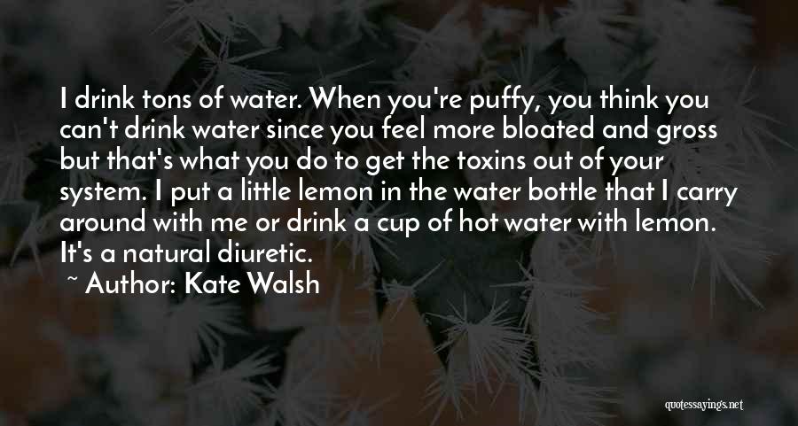Lemon Water Quotes By Kate Walsh