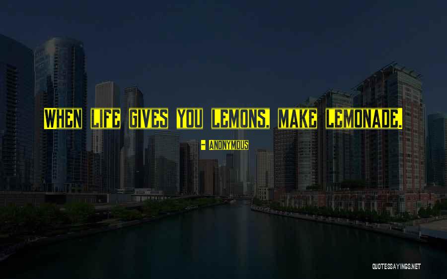 Lemonade Out Of Lemons Quotes By Anonymous Lemonade Out Of Lemons Quotes By Anonymous