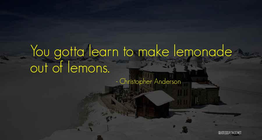 Lemonade Out Of Lemons Quotes By Christopher Anderson Lemonade Out Of Lemons Quotes By Christopher Anderson