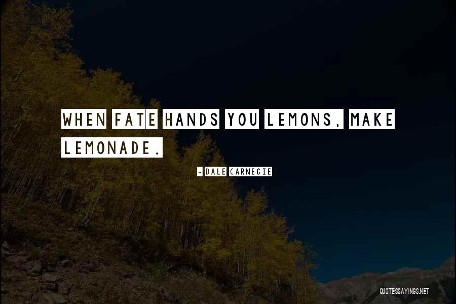 Lemonade Out Of Lemons Quotes By Dale Carnegie Lemonade Out Of Lemons Quotes By Dale Carnegie