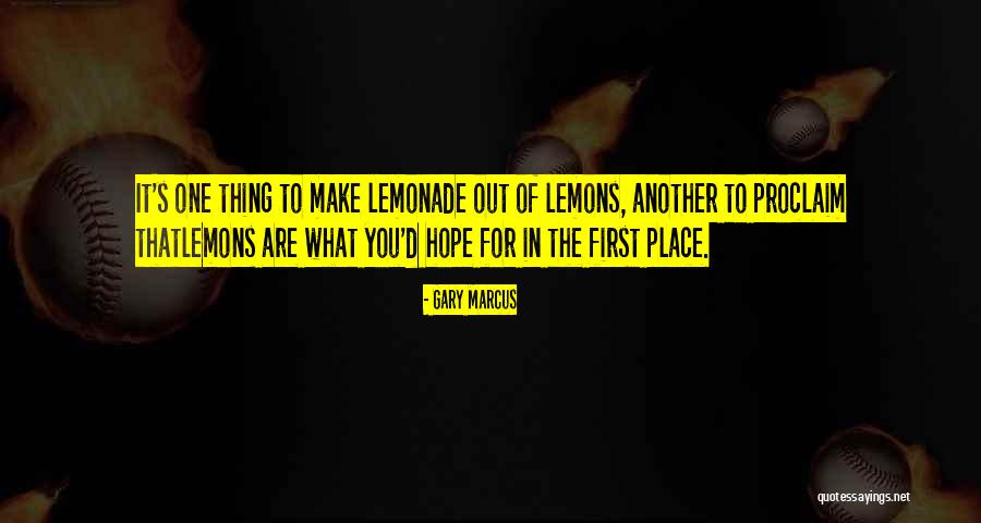 Lemonade Out Of Lemons Quotes By Gary Marcus Lemonade Out Of Lemons Quotes By Gary Marcus