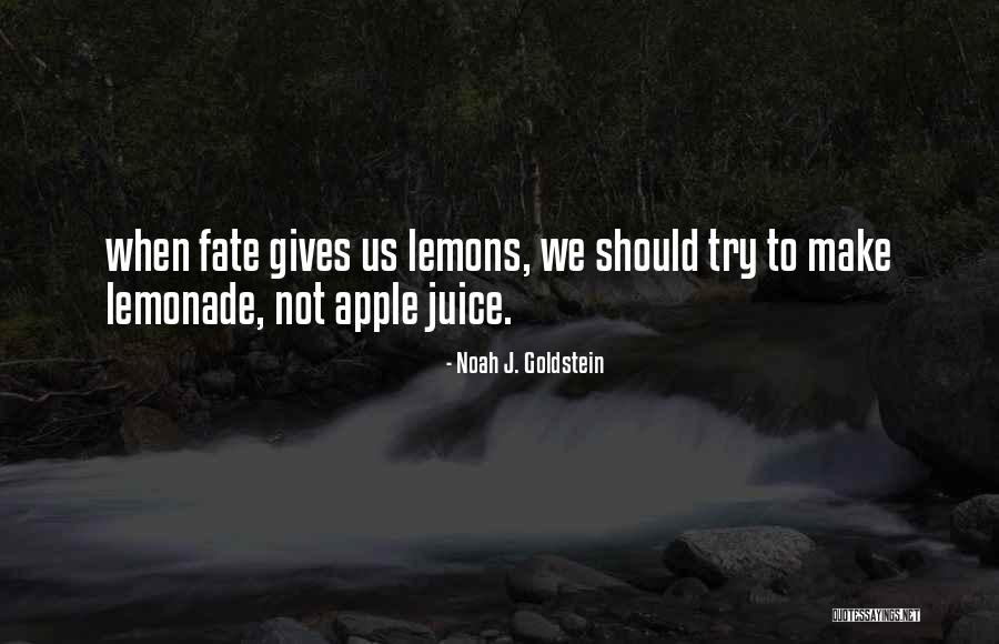 Lemonade Out Of Lemons Quotes By Noah J. Goldstein Lemonade Out Of Lemons Quotes By Noah J. Goldstein