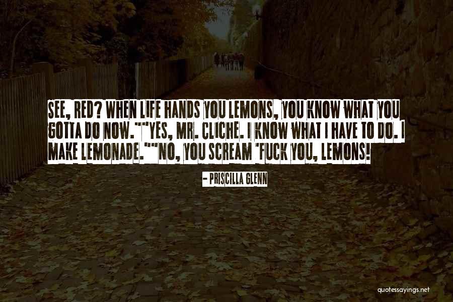 Lemonade Out Of Lemons Quotes By Priscilla Glenn Lemonade Out Of Lemons Quotes By Priscilla Glenn