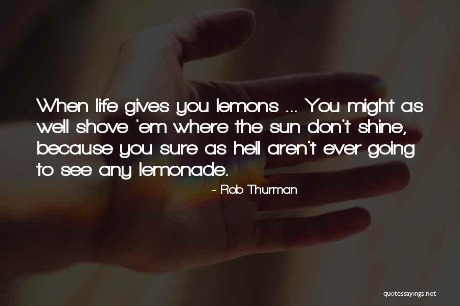 Lemonade Out Of Lemons Quotes By Rob Thurman Lemonade Out Of Lemons Quotes By Rob Thurman