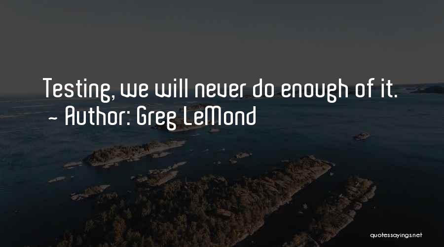 Lemond Quotes By Greg LeMond