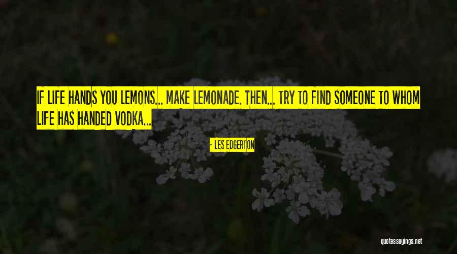 Lemons And Lemonade Quotes By Les Edgerton Lemons And Lemonade Quotes By Les Edgerton