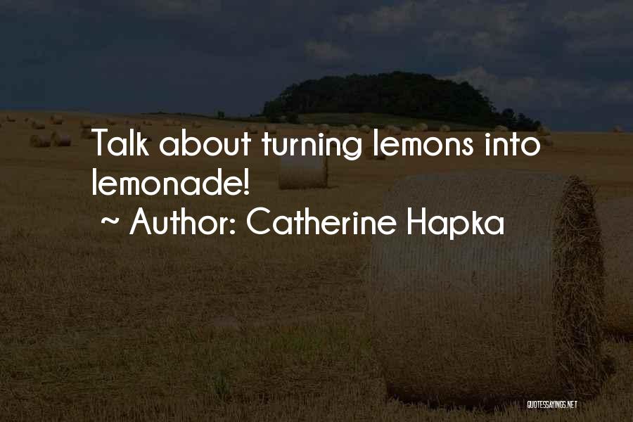 Lemons Into Lemonade Quotes By Catherine Hapka