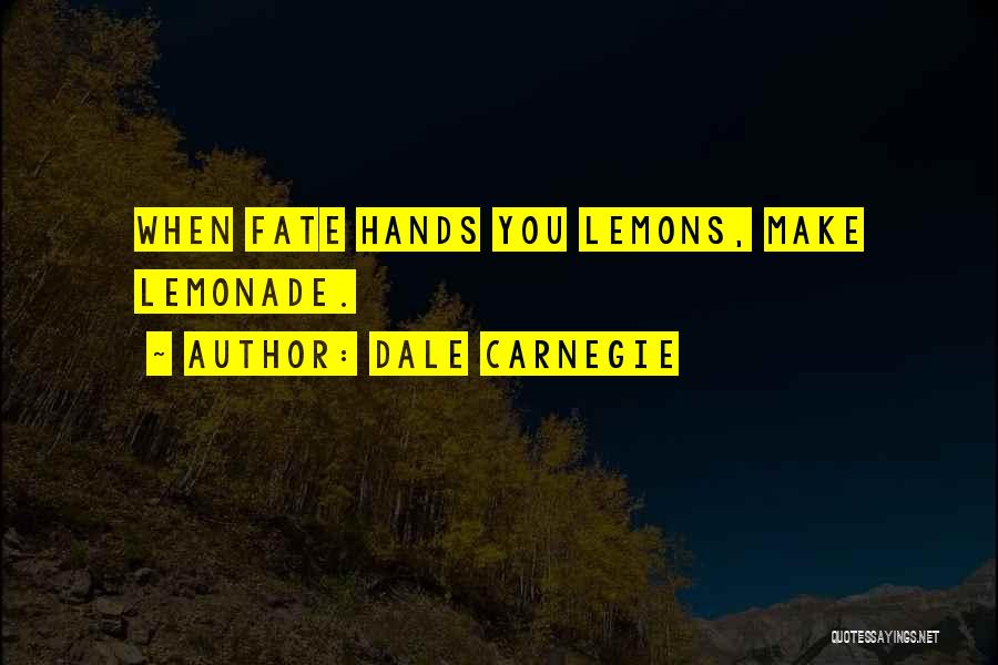 Lemons Into Lemonade Quotes By Dale Carnegie