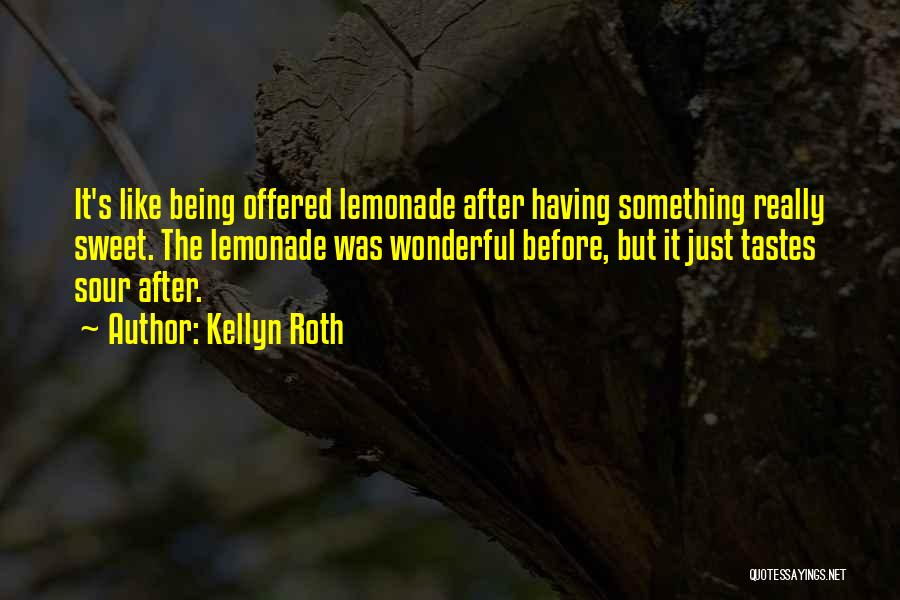 Lemons Into Lemonade Quotes By Kellyn Roth