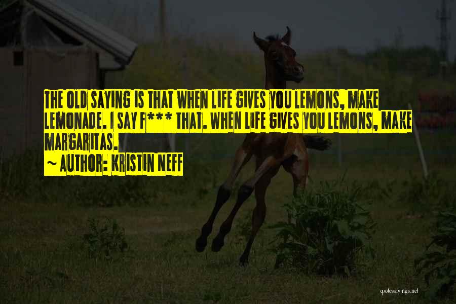 Lemons Into Lemonade Quotes By Kristin Neff