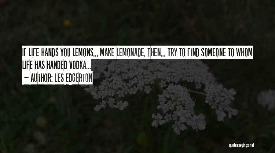 Lemons Into Lemonade Quotes By Les Edgerton