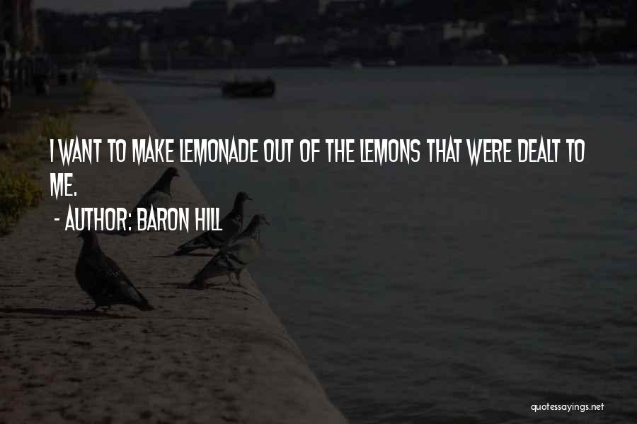 Lemons Make Lemonade Quotes By Baron Hill