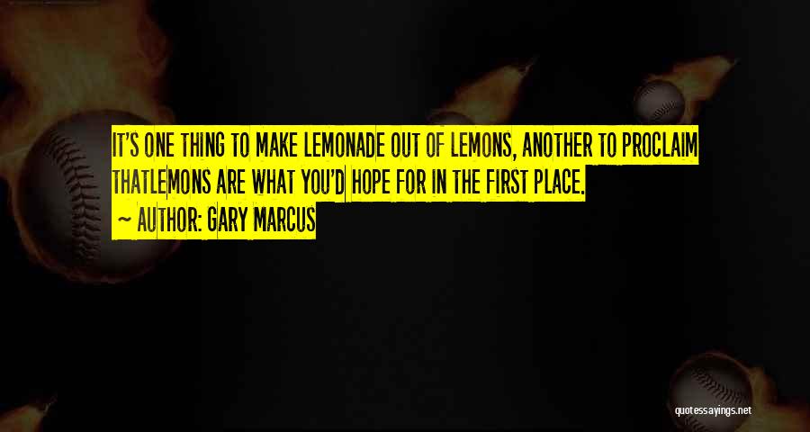 Lemons Make Lemonade Quotes By Gary Marcus