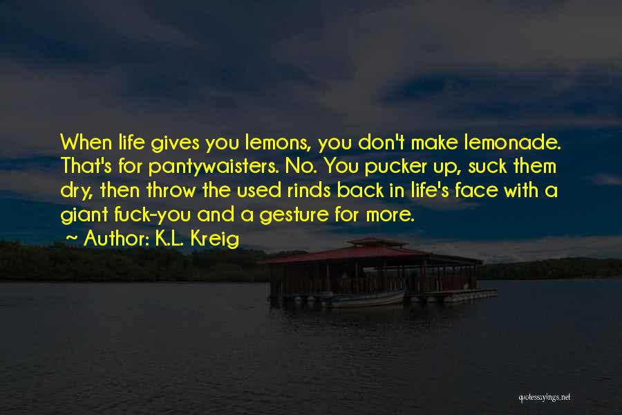 Lemons Make Lemonade Quotes By K.L. Kreig