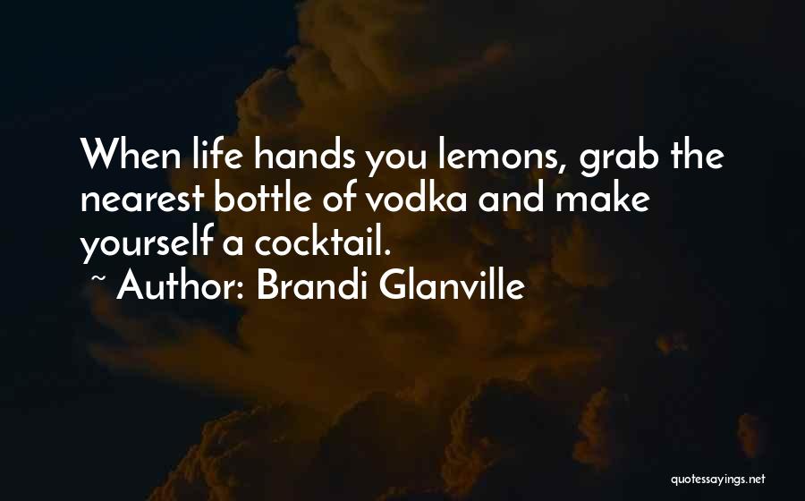 Lemons Vodka Quotes By Brandi Glanville