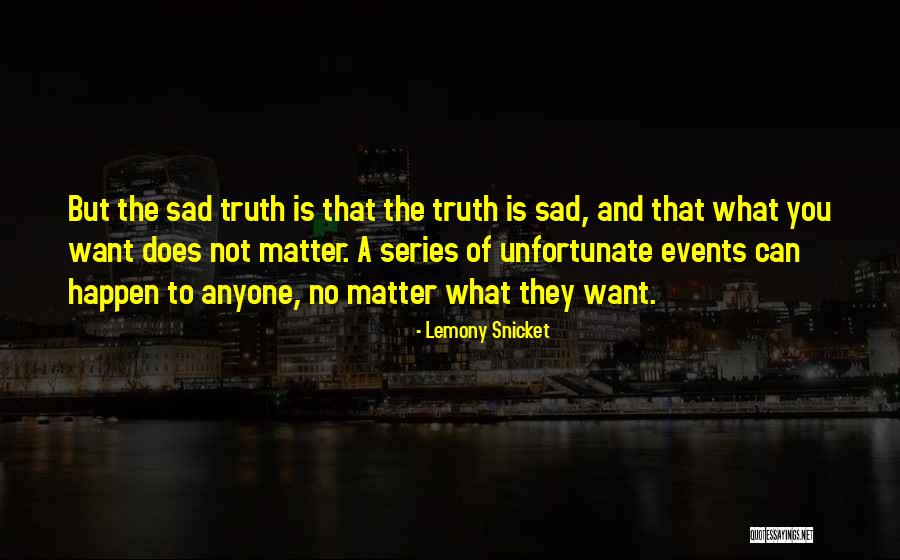 Lemony Snicket Series Unfortunate Events Quotes By Lemony Snicket