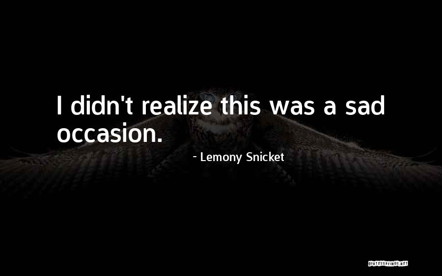 Lemony Snicket Series Unfortunate Events Quotes By Lemony Snicket