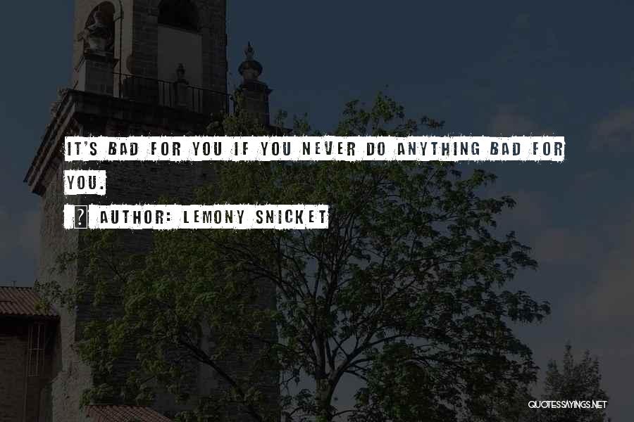 Lemony Snicket's Quotes By Lemony Snicket