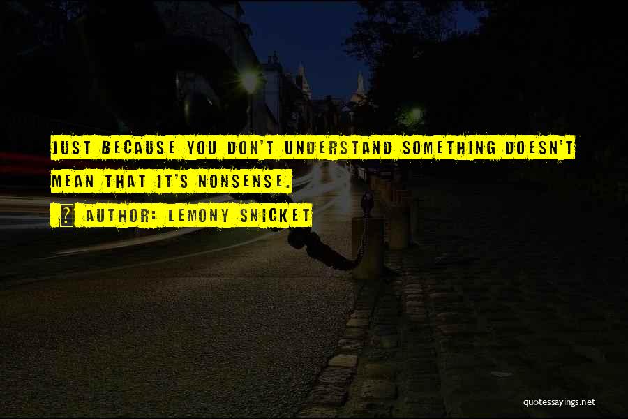 Lemony Snicket's Quotes By Lemony Snicket