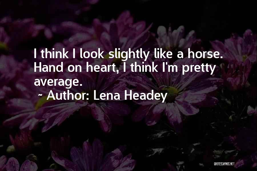 Lena Headey Quotes 100708