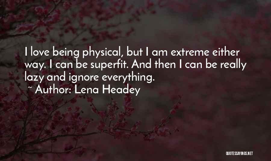 Lena Headey Quotes 1304430