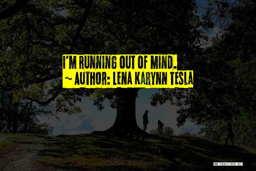 Lena Karynn Tesla Quotes 878878