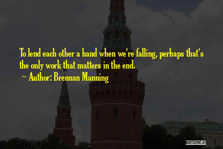 Lend A Hand Quotes By Brennan Manning