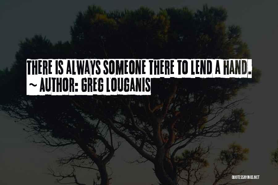 Lend A Hand Quotes By Greg Louganis