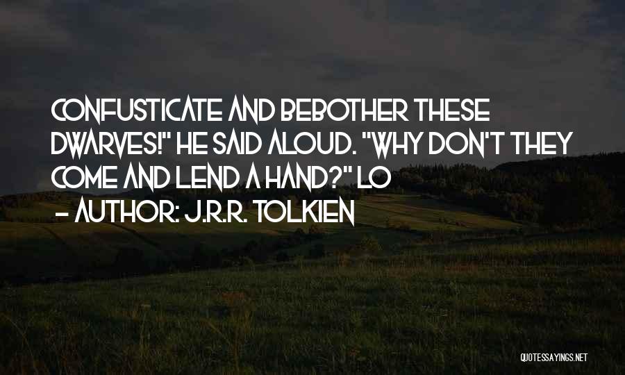 Lend A Hand Quotes By J.R.R. Tolkien