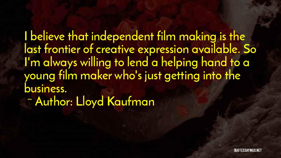 Lend A Hand Quotes By Lloyd Kaufman