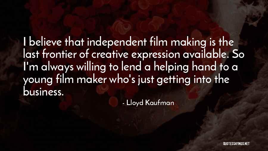 Lend Me A Hand Quotes By Lloyd Kaufman Lend Me A Hand Quotes By Lloyd Kaufman