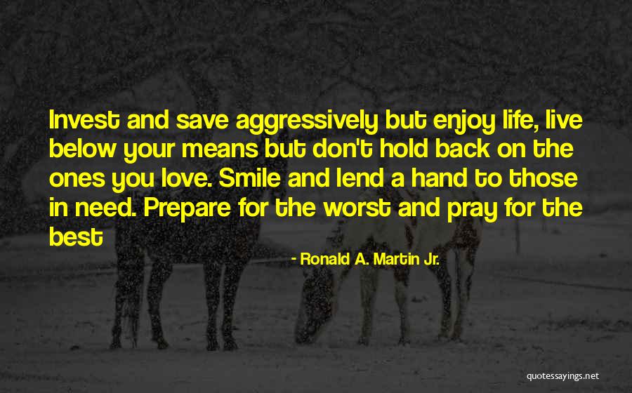 Lend Me A Hand Quotes By Ronald A. Martin Jr. Lend Me A Hand Quotes By Ronald A. Martin Jr.