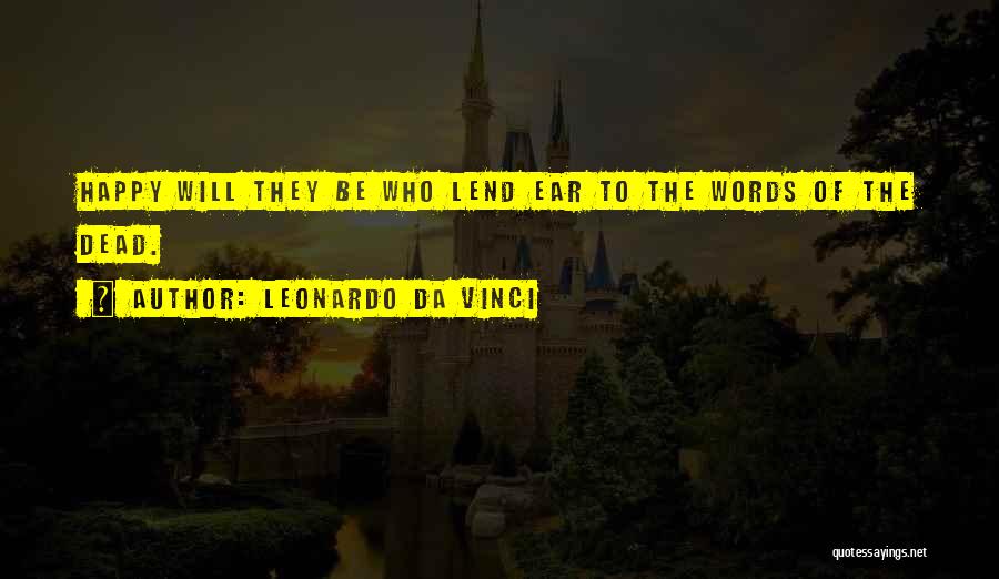 Lend Me Your Ears Quotes By Leonardo Da Vinci