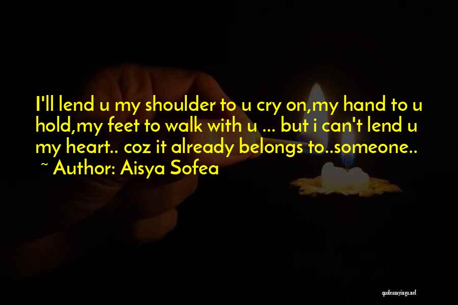 Lend Me Your Shoulder Quotes By Aisya Sofea