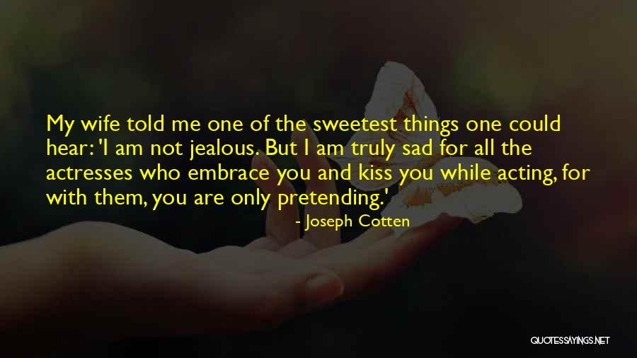 Lenda Do Galo Quotes By Joseph Cotten Lenda Do Galo Quotes By Joseph Cotten