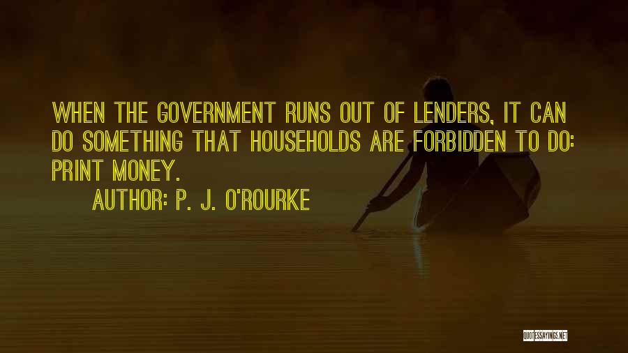 Lenders Quotes By P. J. O'Rourke