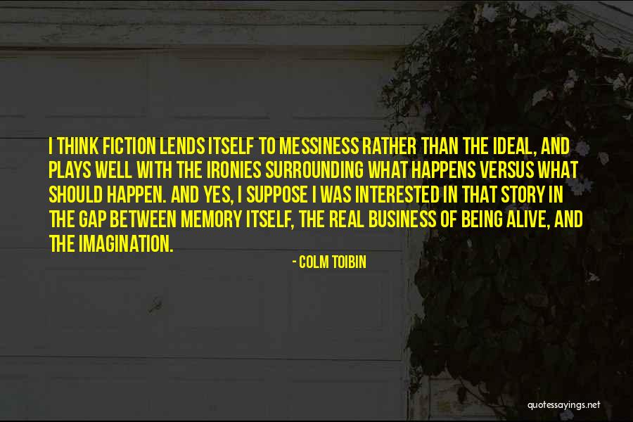 Lends Itself Quotes By Colm Toibin Lends Itself Quotes By Colm Toibin