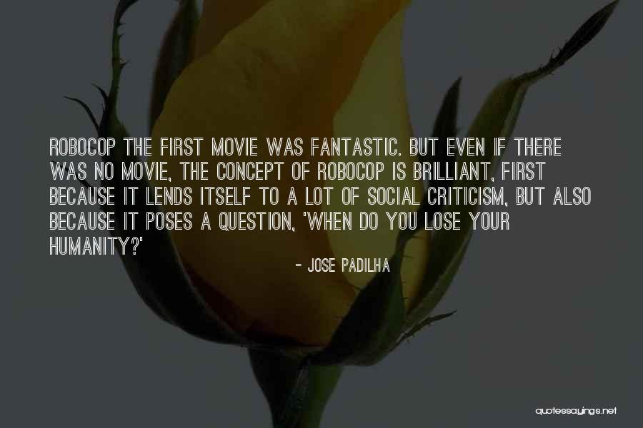 Lends Itself Quotes By Jose Padilha Lends Itself Quotes By Jose Padilha
