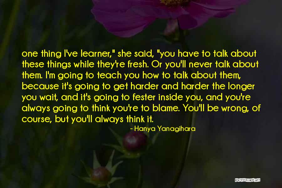 Lengagement Organisationnel Quotes By Hanya Yanagihara Lengagement Organisationnel Quotes By Hanya Yanagihara